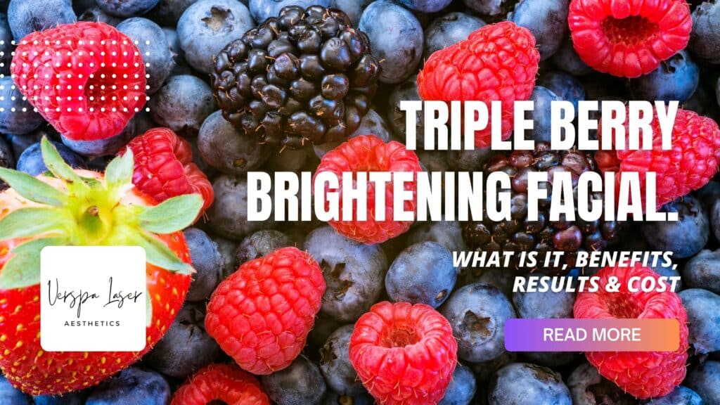 Triple Berry Brightening Facial Skincare Treatment Skin Rejuvenation - Med Spa in NY - Verspa Laser Aesthetic a Medical Spa in New York