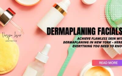 Achieve Flawless Skin with Dermaplaning in New York – Here’s Everything You Need to Know